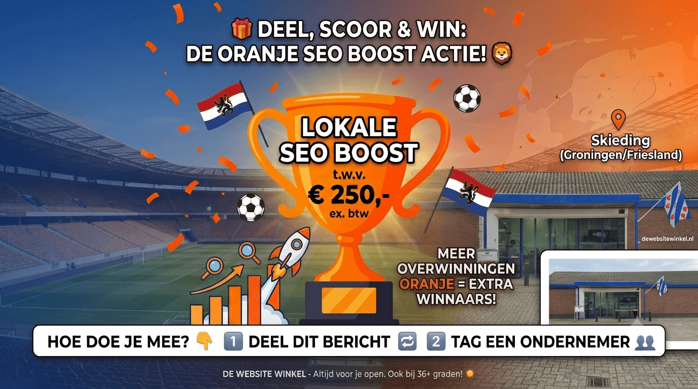 De Oranje SEO Boost Actie: deel, scoor en win een Lokale SEO Boost t.w.v. €250 ex. btw bij De Website Winkel in Skieding (Groningen/Friesland).